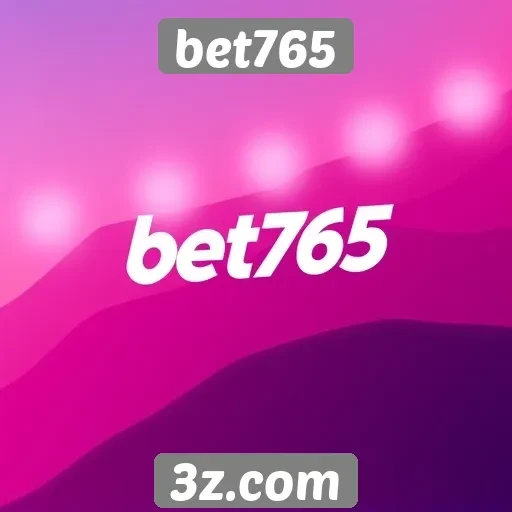 História e evolução do bet765 no mercado
